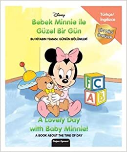 Disney Bebek Minnie İle Güzel Bir Gün - A Lovely Day With Baby Minnie!: Bu Kitabın Teması: Günün Bölümleri - A Book About The Time Of Day