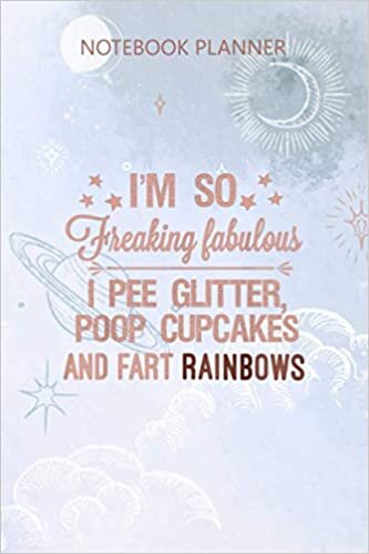 indir Notebook Planner I m so fabulous I pee glitter poop cupcakes fart rainbows: 114 Pages, Meeting, 6x9 inch, Home Budget, To Do List, Work List, Appointment, Daily Journal