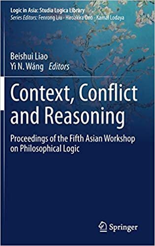 Context, Conflict and Reasoning: Proceedings of the Fifth Asian Workshop on Philosophical Logic (Logic in Asia: Studia Logica Library)
