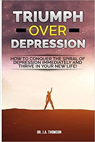 اقرأ Triumph Over Depression: How To Conquer The Spiral Of Depression Immediately and Thrive In Your New Life! الكتاب الاليكتروني 