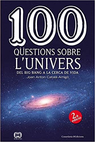 indir 100 qüestions sobre l&#39;univers : Del Big Bang a la cerca de la vida