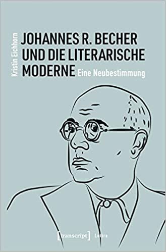 Johannes R. Becher und die literarische Moderne: Eine Neubestimmung (Lettre) indir