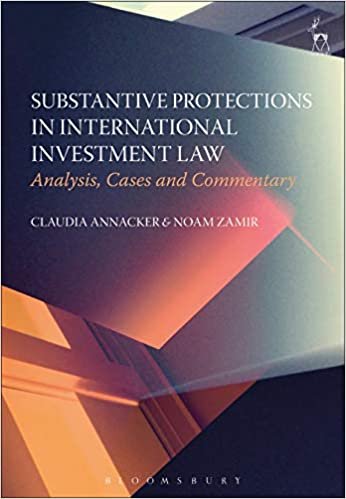 Substantive Protections in International Investment Law: Analysis, Cases and Commentary