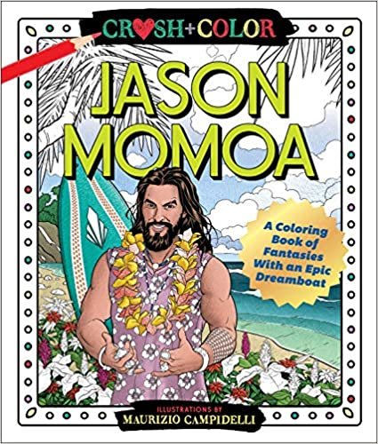  بدون تسجيل ليقرأ Crush and Color: Jason Momoa: A Coloring Book of Fantasies With an Epic Dreamboat