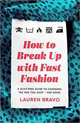 How To Break Up With Fast Fashion: A guilt-free guide to changing the way you shop - for good indir