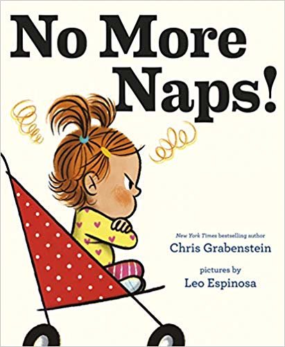 No More Naps!: A Story for When You're Wide-Awake and Definitely NOT Tired