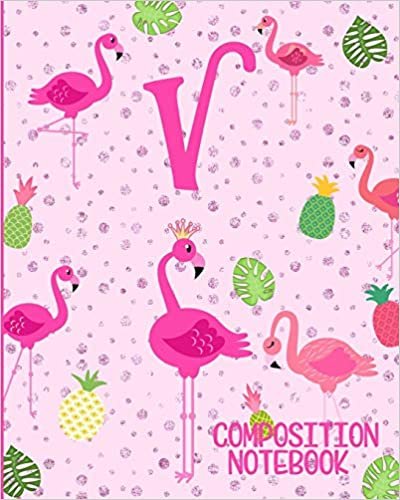Composition Notebook V: Pink Flamingo Initial V Composition Wide Ruled Notebook indir