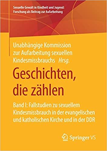 Geschichten, Die Zahlen: Band I: Fallstudien Zu Sexuellem Kindesmissbrauch in Der Evangelischen Und Katholischen Kirche Und in Der Ddr