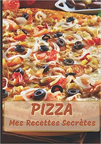 indir PIZZA Mes recettes secrètes: Cahier de 100 fiches à remplir avec vos propres recettes de pizzas | Carnet de cuisine à personnaliser pour offrir ou pour se faire plaisir | 208 pages, 7 x 10 po
