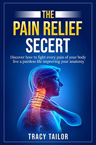 ダウンロード  THE PAIN RELIEF SECRET: discover how to fight every pain of your body live a painless life,improving your anatomy (English Edition) 本