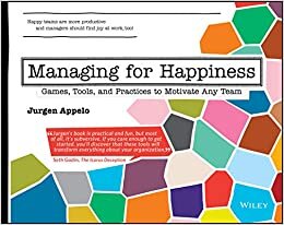 ダウンロード  Managing for Happiness: Games, Tools, and Practices to Motivate Any Team 本