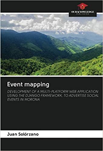 ダウンロード  Event mapping: DEVELOPMENT OF A MULTI-PLATFORM WEB APPLICATION USING THE DJANGO FRAMEWORK, TO ADVERTISE SOCIAL EVENTS IN MORONA 本