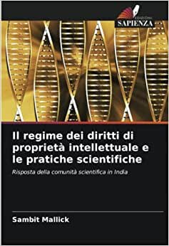 تحميل Il regime dei diritti di proprietà intellettuale e le pratiche scientifiche: Risposta della comunità scientifica in India (Italian Edition)