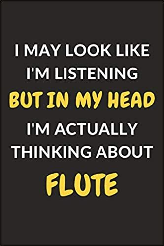 اقرأ I May Look Like I'm Listening But In My Head I'm Actually Thinking About Flute: Flute Journal Notebook to Write Down Things, Take Notes, Record Plans or Keep Track of Habits (6" x 9" - 120 Pages) الكتاب الاليكتروني 
