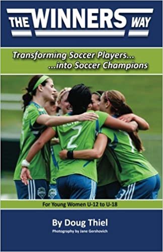 The Winners Way for Young Women U-12 to U-18: Transforming Soccer Players into Soccer Champions indir