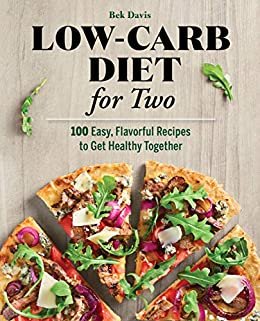 ダウンロード  Low-Carb Diet for Two: 100 Easy, Flavorful Recipes to Get Healthy Together (English Edition) 本