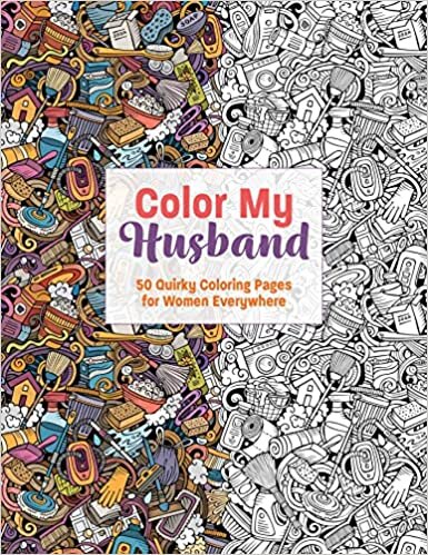 ダウンロード  Color My Husband: 50 Therapeutic Coloring Pages for Long-Suffering Wives Everywhere! 本