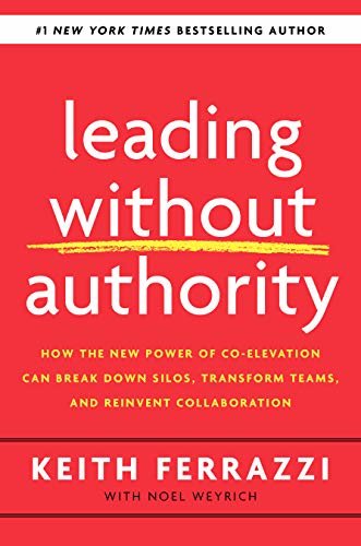 ダウンロード  Leading Without Authority: How the New Power of Co-Elevation Can Break Down Silos, Transform Teams, and Reinvent Collaboration (English Edition) 本
