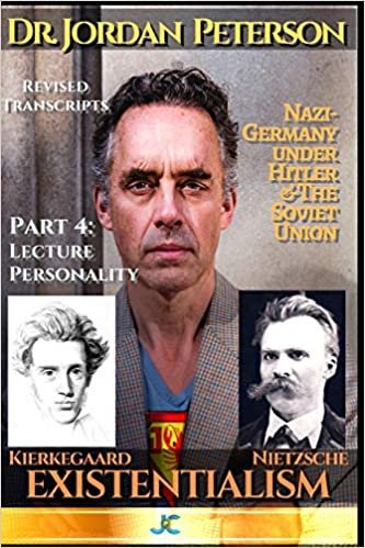 indir Dr. Jordan Peterson. Revised Transcripts. Part 4: Lecture Personality - Existentialism: Kierkegaard, Nietzsche, Dostoyewsky. Nazi-Germany under Hitler &amp; the Soviet Union (Man of Meaning Series)