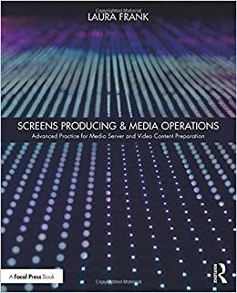 تحميل Screens Producing &amp; Media Operations: Advanced Practice for Media Server and Video Content Preparation