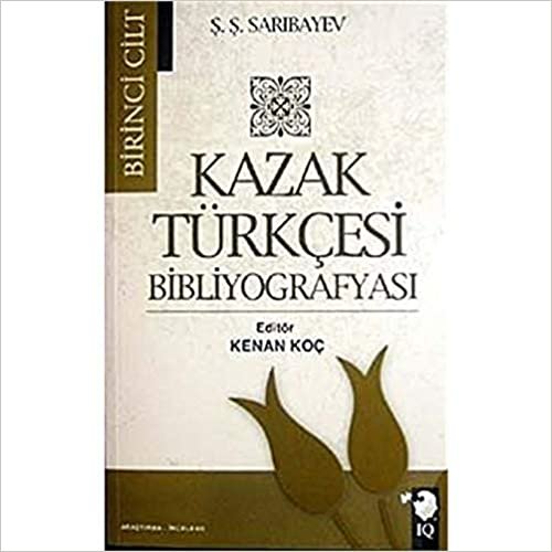 Kazak Türkçesi Bibliyografyası Cilt: 1 indir