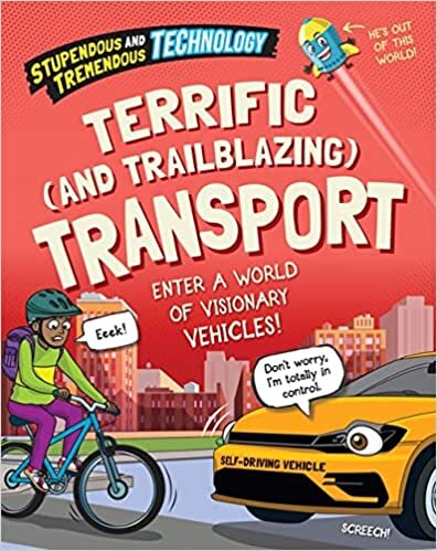 اقرأ Stupendous and Tremendous Technology: Terrific and Trailblazing Transport الكتاب الاليكتروني 