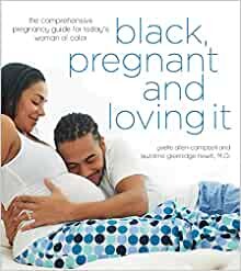 ダウンロード  Black, Pregnant and Loving It: The Comprehensive Pregnancy Guide for Today s Woman of Color 本