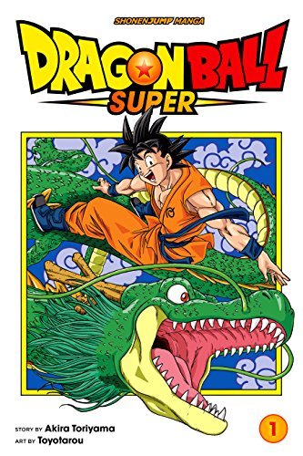 Dragon Ball Super, Vol. 1: Warriors From Universe 6! (English Edition)