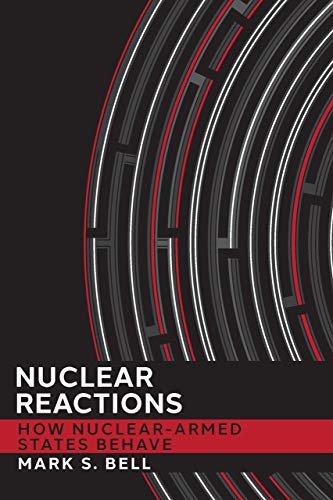 Nuclear Reactions: How Nuclear-Armed States Behave (Cornell Studies in Security Affairs) (English Edition)
