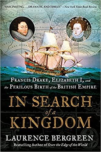 تحميل In Search of a Kingdom: Francis Drake, Elizabeth I, and the Perilous Birth of the British Empire