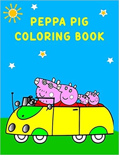 Peppa Pig Coloring Book: Best Coloring Book, Peppa Lover Gift For Kids Ages 4-8 9-12