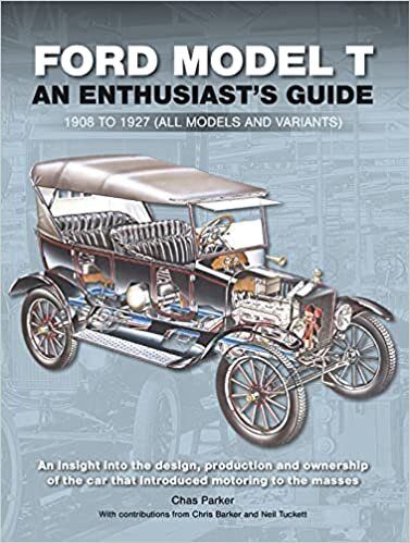 Ford Model T: An Enthusiast s Guide 1908 to 1927 All Models and Variants