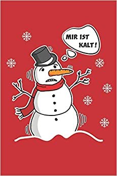 تحميل Mir ist kalt: Lustiger Schneemann Winterzeit Widerspruch - A5 - Kariert (Kästchen) 120 Seiten - Notizbuch - Tagebuch - Tagesplaner - Wochenplaner - Planer - Geschenk
