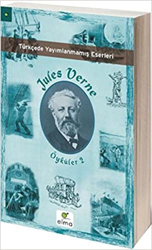 Jules Verne Öyküler 2: Türkçede Yayımlanmamış Eserleri indir