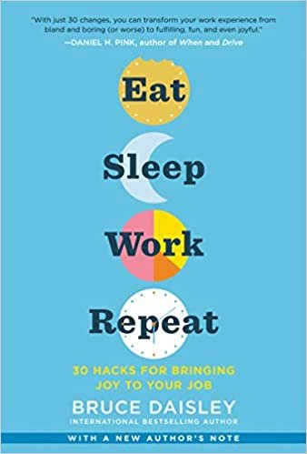 ダウンロード  Eat Sleep Work Repeat: 30 Hacks for Bringing Joy to Your Job 本