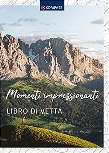 indir Libro di Vetta, italienische Ausgabe: Momenti impressionanti (KOMPASS-Bildbände und Ratgeber, Band 1668)