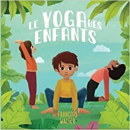 تحميل Le yoga des enfants: mon premier livre pour apprendre le yoga - de 3 à 12 ans (French Edition)
