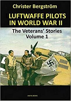 تحميل Luftwaffe Pilots In World War II: The Veterans&#39; Stories Volume 1