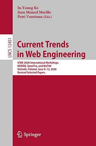 ダウンロード  Current Trends in Web Engineering: ICWE 2020 International Workshops, KDWEB, Sem4Tra, and WoT4H, Helsinki, Finland, June 9–12, 2020, Revised Selected Papers ... Science Book 12451) (English Edition) 本