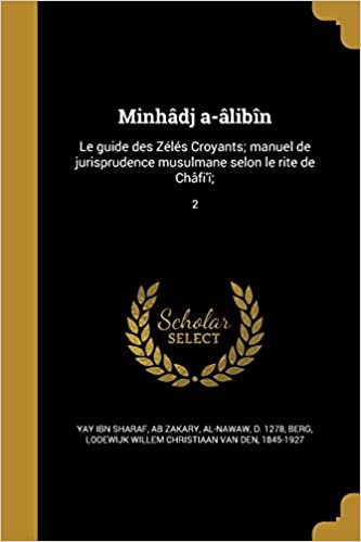 تحميل Minhadj A-Alibin: Le Guide Des Zeles Croyants; Manuel de Jurisprudence Musulmane Selon Le Rite de Chafi&#39;i;; 2