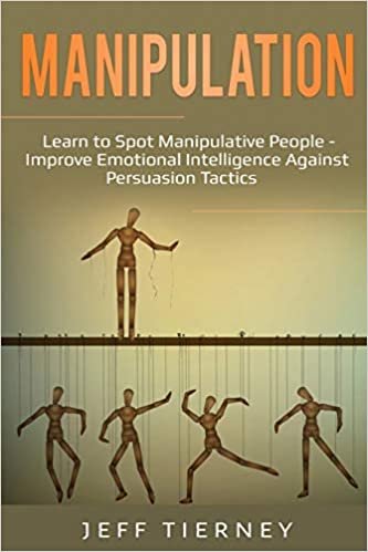 اقرأ Manipulation: Learn to Spot Manipulative People - Improve Emotional Intelligence Against Persuasion Tactics الكتاب الاليكتروني 