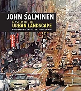 John Salminen - Master of the Urban Landscape: From realism to abstractions in watercolor (English Edition)