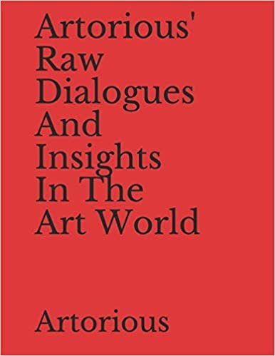 Artorious' Raw Dialogues And Insights In The Art World indir