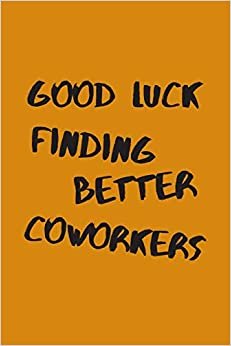 تحميل Good Luck Finding Better Coworkers: An Awesome Farewell Gift.