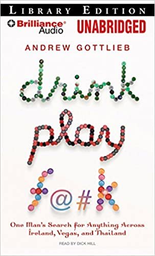 Drink, Play, F@#k: One  Man's Search for Anything Across Ireland, Vegas, and Thailand Library Edition ダウンロード