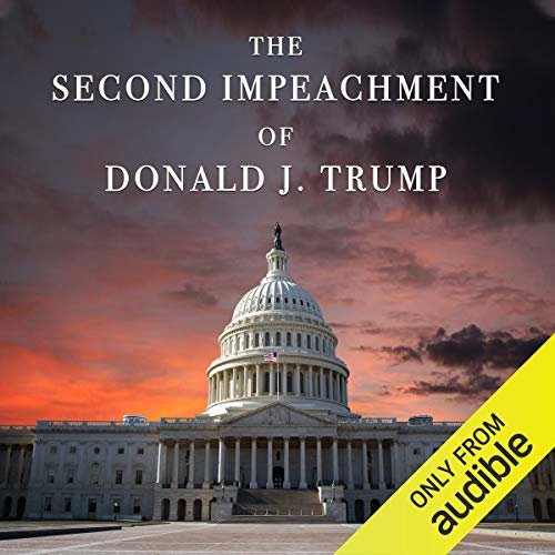 ダウンロード  The Second Impeachment of Donald J. Trump: The Article of Impeachment & Supporting Materials - US House of Representatives 本