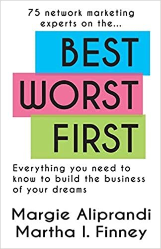 indir Best Worst First: 75 Network Marketing Experts on Everything You Need to Know to Build the Business of Your Dreams
