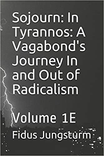 تحميل Sojourn: In Tyrannos: A Vagabond&#39;s Journey In and Out of Radicalism: Volume 1E