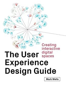 ダウンロード  The User Experience Design Guide: Creating Interactive Digital Spaces (English Edition) 本