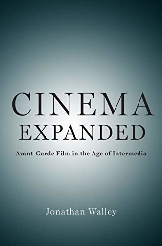 ダウンロード  Cinema Expanded: Avant-Garde Film in the Age of Intermedia (English Edition) 本
